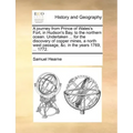 A journey from Prince of Wales's Fort, in Hudson's Bay, to the northern ocean. Undertaken ... for the discovery of copper mines, a north west passage,