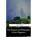 The Science and Philosophy of the Organism
