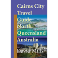 Cairns City Travel Guide, North Queensland Australia: Cairns Touristic Information