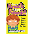Knock Knock!: Funny Knock Knock Jokes for Kids