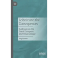 Leibniz and the Consequences: An Essay on the Great European Universal Scholar