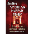 Reading American Horror Story: Essays on the Television Franchise