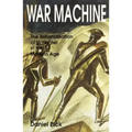 War Machine: The Rationalisation of Slaughter in the Modern Age