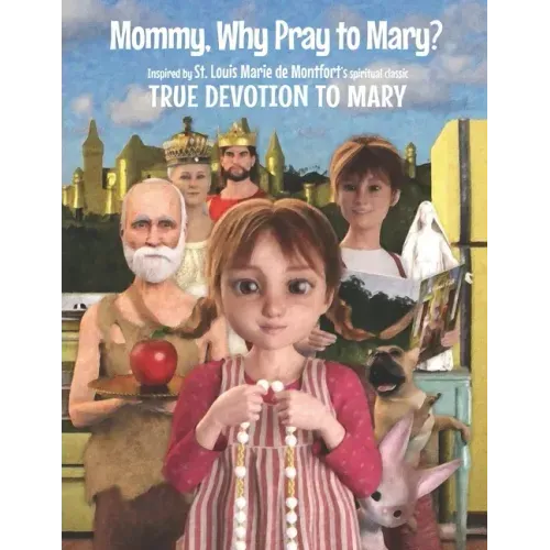 Mommy, Why Pray to Mary?