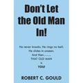 Don't Let the Old Man In!