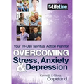 Overcoming Stress, Anxiety & Depression: Your 10-Day Spiritual Action Plan
