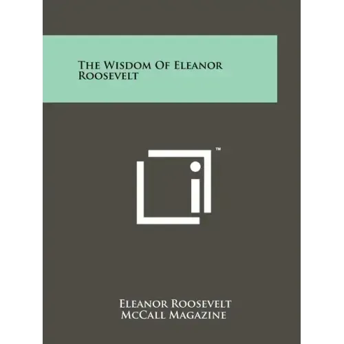 The Wisdom Of Eleanor Roosevelt