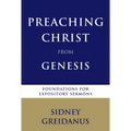 Preaching Christ from Genesis: Foundations for Expository Sermons