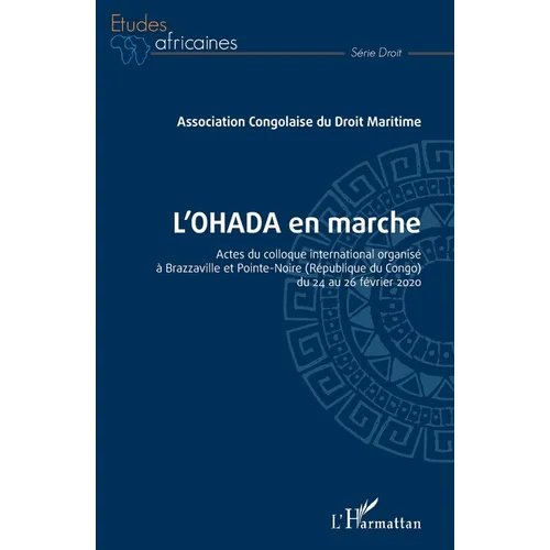L'OHADA en marche: Actes du colloque international organisé à Brazzaville et Pointe-Noire (République du Congo) du 24 au 26 février 2020