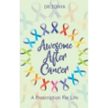 Awesome After Cancer: A Prescription for Life
