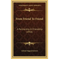 From Friend To Friend: A Partnership In Friendship (1916)