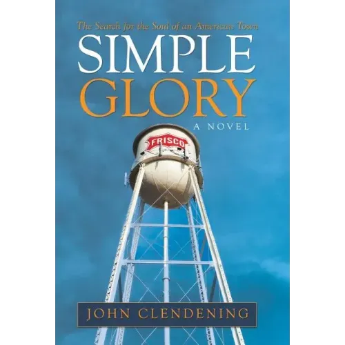 Simple Glory: The Search for the Soul of an American Town