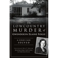 The Lowcountry Murder of Gwendolyn Elaine Fogle: A Cold Case Solved