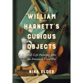 William Harnett's Curious Objects: Still-Life Painting After the American Civil War