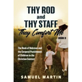 Thy Rod and Thy Staff, They Comfort Me - Book II: The Book of Hebrews and the Corporal Punishment of Children in the Christian Context
