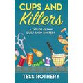 Cups and Killers: A Taylor Quinn Quilt Shop Mystery