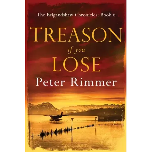 Treason If You Lose: The Brigandshaw Chronicles Book 6
