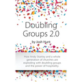 Doubling Groups 2.0: How Andy Stanley and a whole generation of churches are exploding with doubling groups and the power of hospitality.