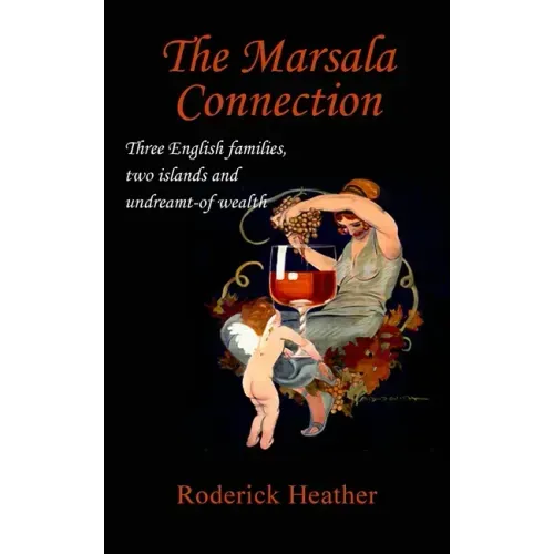 The Marsala Connection: Three English families, two islands and undreamt-of wealth