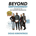 Beyond Empowerment: The Age of the Self-Managed Organization