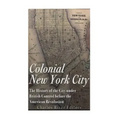 Colonial New York City: The History of the City under British Control before the American Revolution