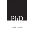PhD: An uncommon guide to research, writing & PhD life