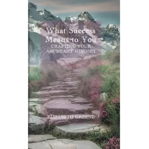 What Success Means to You: crafting your abundant mindset
