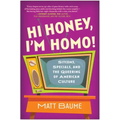 Hi Honey, I'm Homo!: Sitcoms, Specials, and the Queering of American Culture