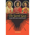 The Sacred Gaze: Religious Visual Culture in Theory and Practice
