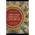 The Mystery and Destiny of the Church: God's Plan for Our Salvation -- From Eden to the Apocalypse