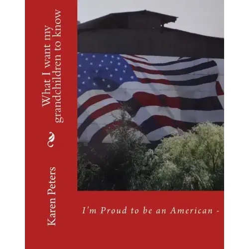 I'm Proud to be an American II: What I want my grandchildren to know