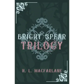 Bright Spear Trilogy: A Gothic Scottish Fairy Tale
