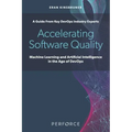 Accelerating Software Quality: Machine Learning and Artificial Intelligence in the Age of DevOps
