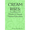 Cream Rises: Excellence in Private & Group Fitness Education