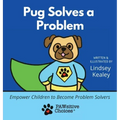 Pug Solves a Problem: Empower Children to Become Problem Solvers