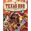 Texas BBQ: Platefuls of Legendary Lone Star Flavor