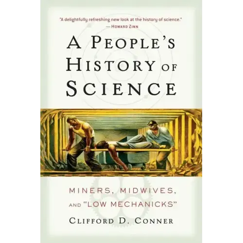 A People's History of Science: Miners, Midwives, and Low Mechanicks
