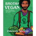 Brotha Vegan: Black Men Speak on Food, Identity, Health, and Society