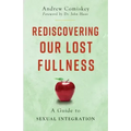 Rediscovering Our Lost Fullness: A Guide to Sexual Integration