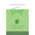 Understanding Your Grief: Ten Essential Touchstones for Finding Hope and Healing Your Heart