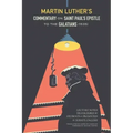 Martin Luther's Commentary on Saint Paul's Epistle to the Galatians: Lecture Notes Transcribed by Students and Presented in Today's English