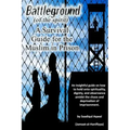 Battleground: A Survival Guide for the Muslim in Prison