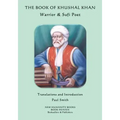 The Book of Khushal Khan: Warrior & Sufi Poet