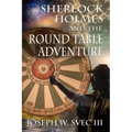 Sherlock Holmes and the Round Table Adventure.
