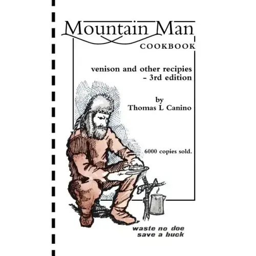 Mountain Man Cookbook: Venison and Other Recipies - 3rd Edition