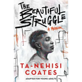 The Beautiful Struggle: A Memoir: Adapted for Young Adults