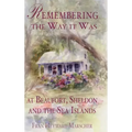 Remembering the Way It Was at Beaufort, Sheldon and the Sea Islands