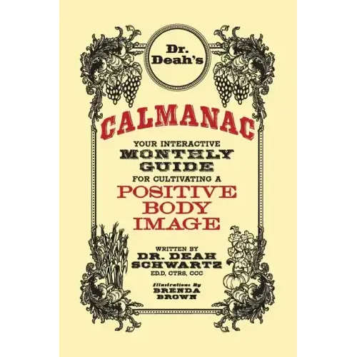 Dr. Deah's Calmanac: Your Interactive Monthly Guide for Cultivating a Positive Body Image
