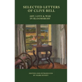 Selected Letters of Clive Bell: Art, Love and War in Bloomsbury