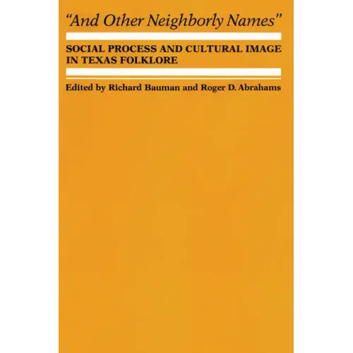 And Other Neighborly Names: Social Process and Cultural Image in Texas Folklore